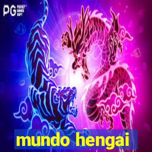 mundo hengai